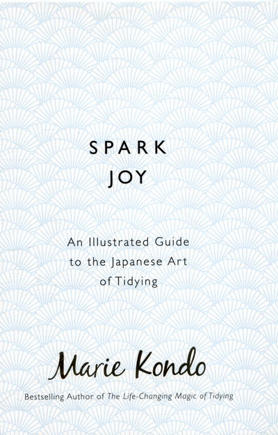 Spark Joy: An Illustrated Guide to the Japanese Art of Tidying - Marie Kondo - Bøger - Ebury Publishing - 9781785040481 - 7. januar 2016