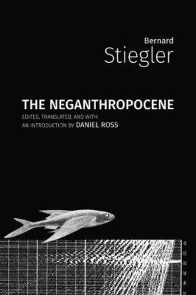 Cover for Bernard Stiegler · The Neganthropocene - Critical Climate Chaos: Irreversibility (Paperback Book) (2018)