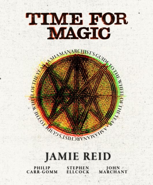 Cover for Jamie Reid · Time for Magic: A Shamanarchist's Guide to the Wheel of the Year (Innbunden bok) [New edition] (2024)