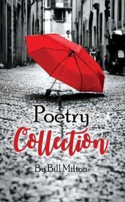 Bill Milton · Poetry Collection (Paperback Book) (2018)