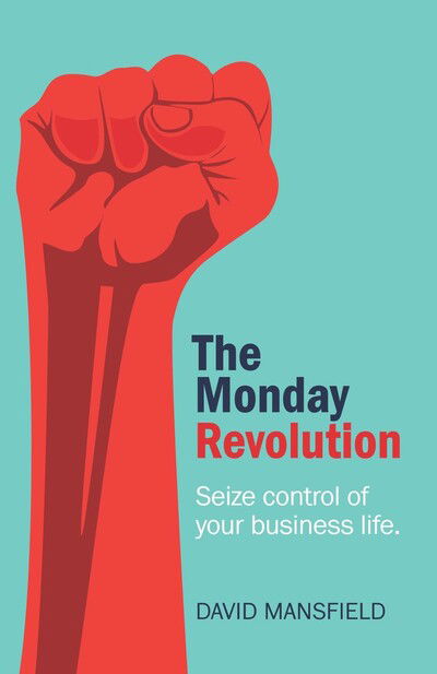 Cover for David Mansfield · The Monday Revolution: Seize control of your business life (Taschenbuch) (2020)