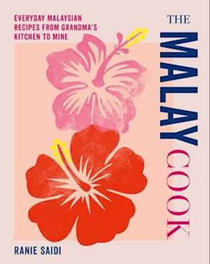 Cover for Ranie Saidi · The Malay Cook: Everyday Malaysian Recipes from Grandma’s Kitchen to Mine (Hardcover bog) (2026)