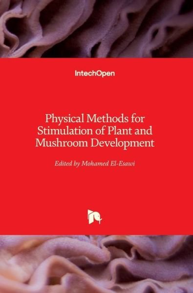 Cover for Mohamed El-Esawi · Physical Methods for Stimulation of Plant and Mushroom Development (Hardcover Book) (2018)