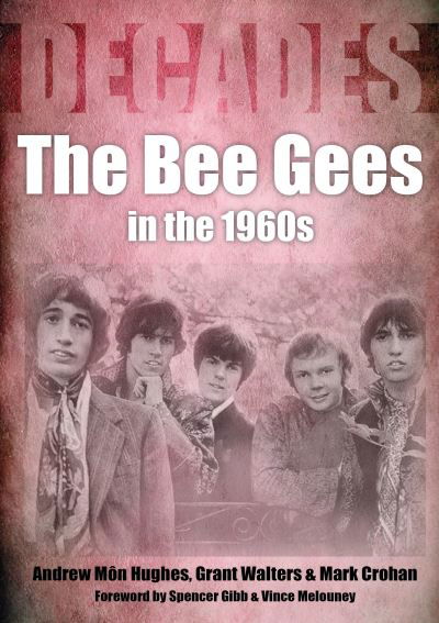 Cover for Andrew Mon Hughes · The Bee Gees In The 1960s - Decades (Paperback Book) (2021)