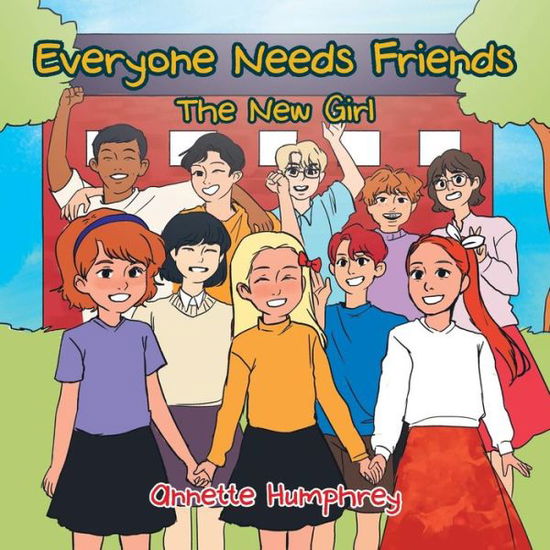 Cover for Annette Humphrey · Everyone Needs Friends: The New Girl (Paperback Book) (2019)