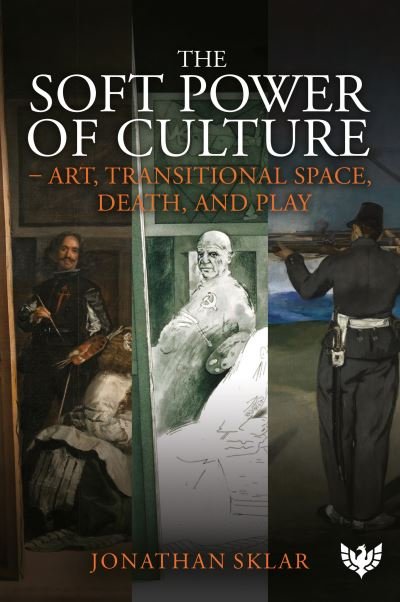 Cover for Jonathan Sklar · The Soft Power of Culture: Art, Transitional Space, Death and Play (Taschenbuch) (2024)