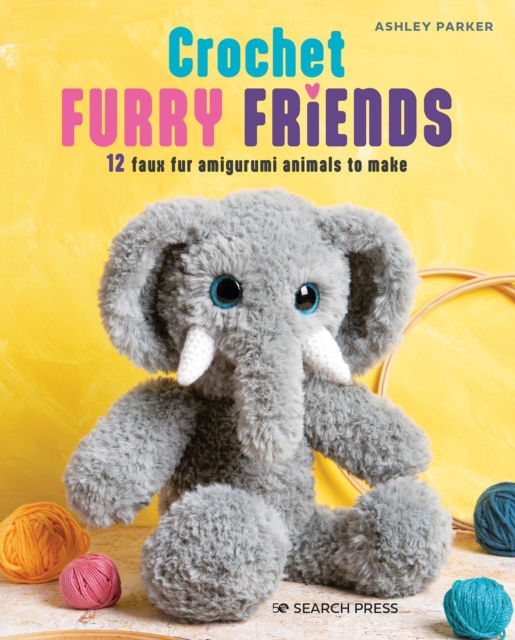 Cover for Ashley Parker · Crochet Furry Friends: 12 Faux Fur Amigurumi Animals to Make (Paperback Book) (2023)