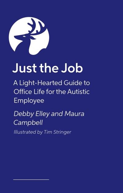 Maura Campbell · Just the Job!: A Light-Hearted Guide to Office Life for the Autistic Employee (Paperback Book) (2024)
