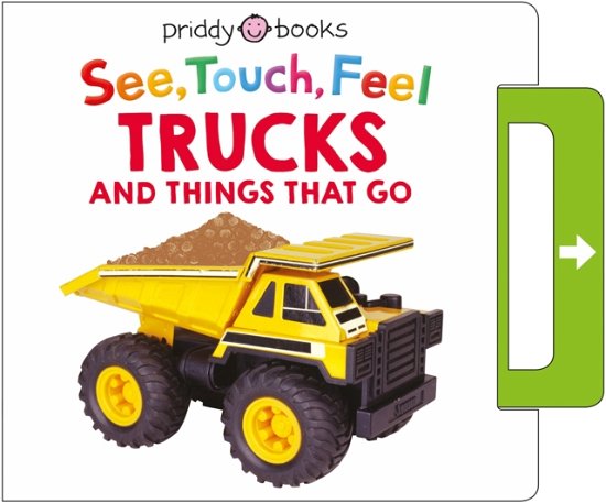 See, Touch, Feel: Trucks & Things That Go - See, Touch, Feel - Roger Priddy - Books - Priddy Books - 9781838993481 - October 5, 2023