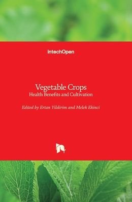Cover for Ertan Yildirim · Vegetable Crops: Health Benefits and Cultivation (Hardcover bog) (2022)