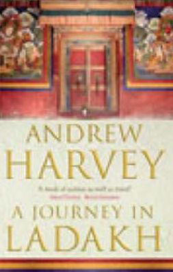 A Journey In Ladakh - Andrew Harvey - Bøker - Vintage Publishing - 9781844130481 - 3. april 2003