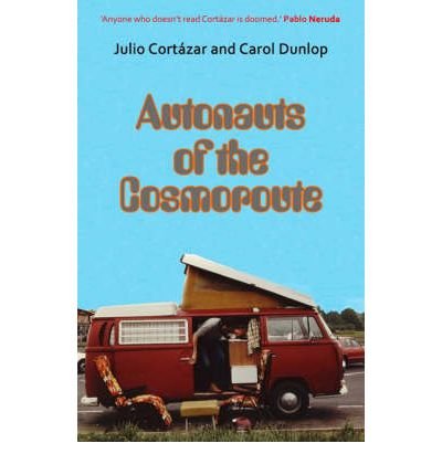 Autonauts of the Cosmoroute - Julio Cortazar - Bøger - Saqi Books - 9781846590481 - 13. juni 2008