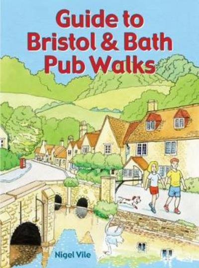 Cover for Nigel Vile · Guide to Bristol &amp; Bath Pub Walks: 20 Pub Walks - Pub Walks (Paperback Book) (2017)