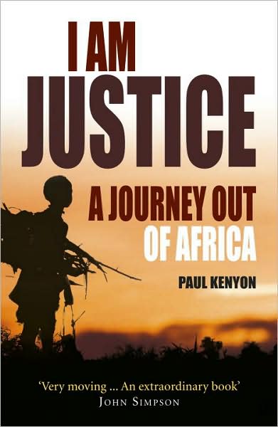 Cover for Paul Kenyon · I Am Justice: A Journey Out of Africa (Paperback Book) (2010)