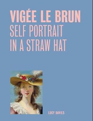 Cover for Lucy Davies · Vigee Le Brun: Self Portrait in a Straw Hat (One Painting, One Story) - One Painting, One Story (Paperback Book) (2025)