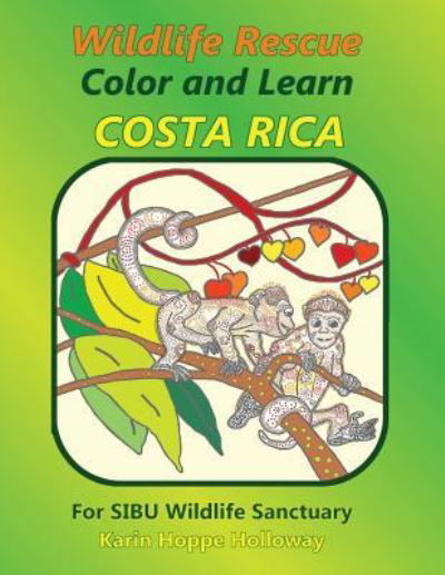 Wildlife Rescue Color and Learn Costa Rica - Sibu - Karin Hoppe Holloway - Books - My Fat Fox - 9781905747481 - August 17, 2016