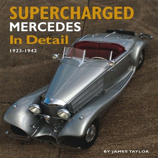 Cover for James Taylor · Supercharged Mercedes in Detail: 1923-42 (Hardcover Book) (2014)