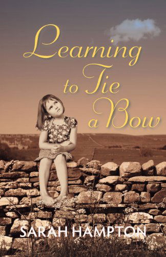 Cover for Sarah Hampton · Learning to Tie a Bow (Pocketbok) (2012)