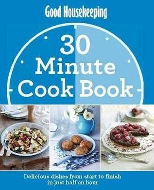 Cover for Good Housekeeping Institute · Good Housekeeping 30 Minute Cook Book WIGIG for TRADE (Hardcover bog) (2012)