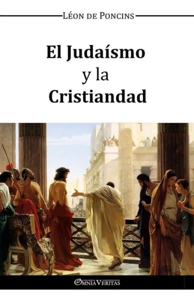 Cover for Leon De Poncins · El Judaismo Y La Cristiandad (Paperback Book) (2015)
