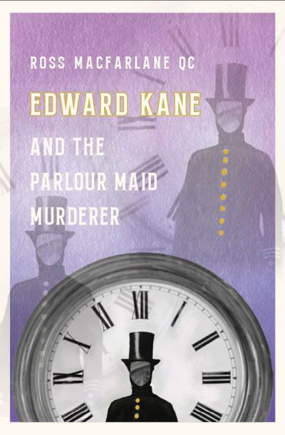 Cover for Ross Macfarlane · Edward Kane and the Parlour Maid Murderer (Hardcover Book) (2020)