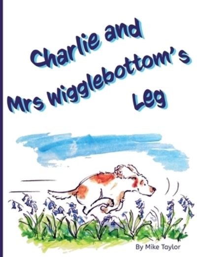 Cover for Michael Taylor · Charlie and Mrs Wigglebottom's Leg (Paperback Book) (2020)