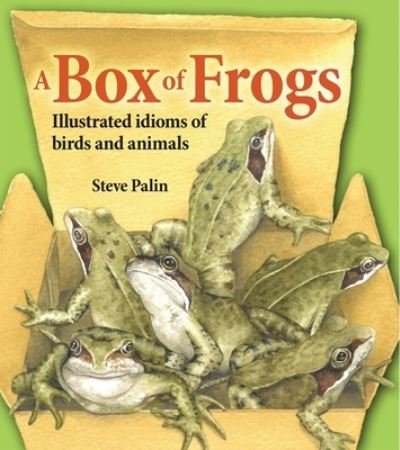 Cover for Steve Palin · A Box of Frogs: Illustrated idioms of birds and animals (Hardcover Book) (2022)