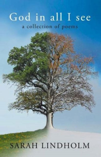 Cover for Sarah Lindholm · God in all I see: a collection of poems (Paperback Book) (2023)