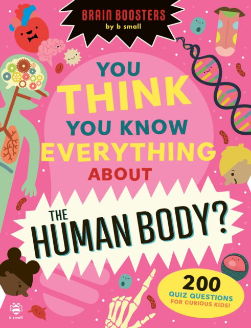 Cover for Eryl Nash · You Think You Know Everything About The Human Body?: 200 Quiz Questions for Curious Kids! - Brain Boosters by b small (Paperback Book) (2025)