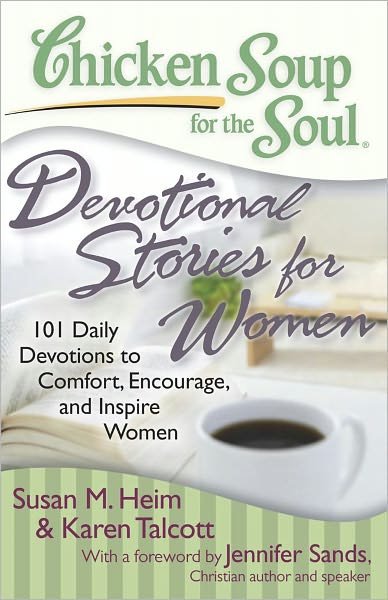 Cover for Susan M Heim · Chicken Soup for the Soul: Devotional Stories for Women: 101 Daily Devotions to Comfort, Encourage and Inspire Women - Chicken Soup for the Soul (Paperback Bog) (2009)