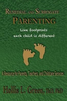 Cover for Hollis L Green · Remedial and Surrogate Parenting: A Resource for Parents, Teachers, and Childcare Services (Paperback Book) (2013)