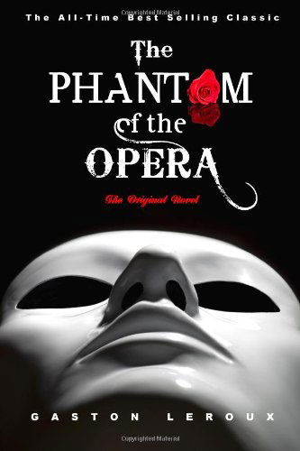 Cover for Gaston Leroux · The Phantom of the Opera: the Original Novel (Paperback Bog) (2010)