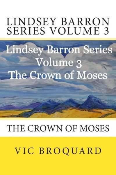 Cover for Vic Broquard · Lindsey Barron Series Volume 3 the Crown of Moses (Paperback Bog) [Fourth edition] (2014)