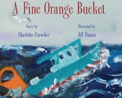 Cover for Charlotte Crowder · A Fine Orange Bucket (Inbunden Bok) (2019)