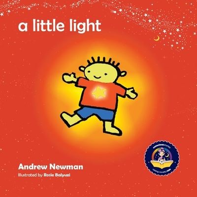 Cover for Andrew Sam Newman · A Little Light: Connecting Children with Their Inner Light So They Can Shine - Conscious Stories (Paperback Book) (2017)