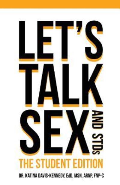 Let's Talk Sex & STDs - Dr Katina Davis-Kennedy - Books - Opportune Independent Publishing Company - 9781945532481 - December 2, 2017