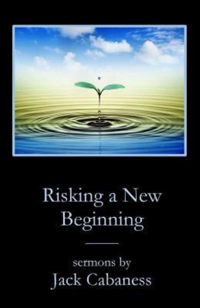 Cover for Jack Cabaness · Risking a New Beginning: Sermons by Jack Cabaness (Paperback Book) (2019)