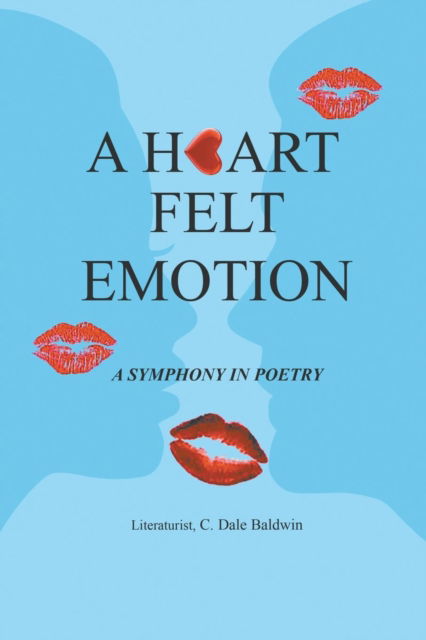 Cover for Literaturist C Dale Baldwin · A Heart Felt Emotion (Paperback Book) (2019)