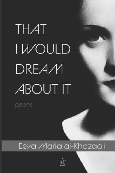 Cover for Eeva Maria al-Khazaali · That I Would Dream about It (Paperback Book) (2019)