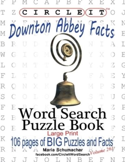 Cover for Lowry Global Media LLC · Circle It, Downton Abbey Facts, Word Search, Puzzle Book (Paperback Book) [Large type / large print edition] (2020)