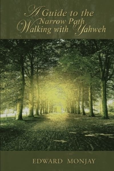 Cover for Edward Monjay · A Guide To The Narrow Path Walking With Yahweh (Paperback Book) (2020)