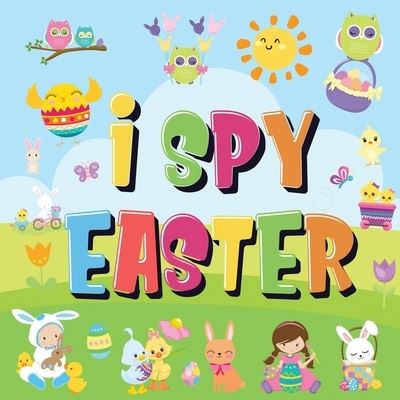 I Spy Easter: Can You Find the Bunny, Painted Egg, and Candy? A Fun Easter Activity Book for Kids 2-5! - Pamparam Kids Books - Książki - Semsoli - 9781952772481 - 26 maja 2020