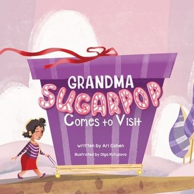 Cover for Ari Cohen · Grandma Sugarpop Comes to Visit (Taschenbuch) (2021)