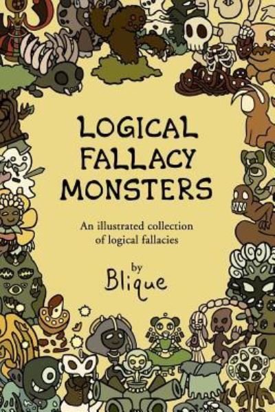 Logical Fallacy Monsters - Blique - Books - Createspace Independent Publishing Platf - 9781973885481 - July 23, 2017