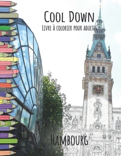 Cool Down - Livre a colorier pour adultes: Hambourg - York P. Herpers - Książki - Createspace Independent Publishing Platf - 9781979403481 - 2 listopada 2017