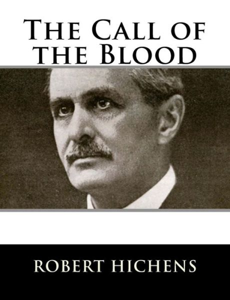 Cover for Robert Hichens · The Call of the Blood (Taschenbuch) (2018)