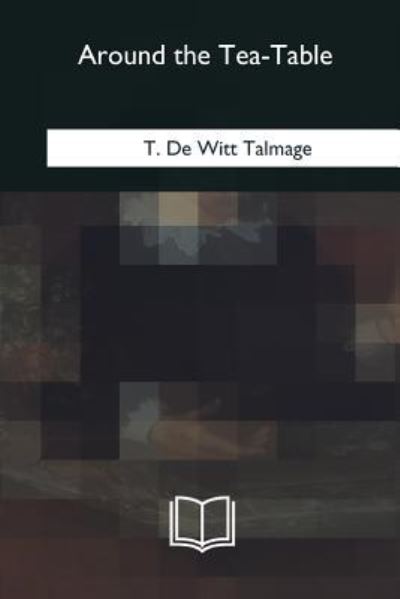 Cover for T De Witt Talmage · Around the Tea-Table (Paperback Book) (2018)