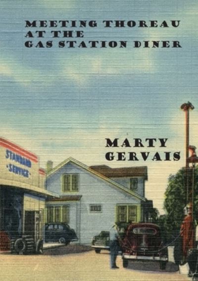 Cover for Marty (C H. ) Gervais · Meeting Thoreau at the Gas Station Diner (Book) (2022)