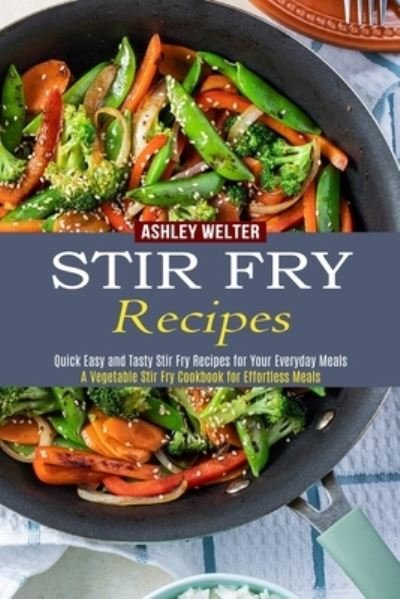Cover for Ashley Welter · Stir Fry Recipes (Paperback Book) (2021)