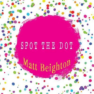 Cover for Matt Beighton · Spot The Dot (Pocketbok) (2018)